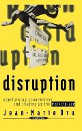 Disruption: Overturning Conventions and Shaking Up the Marketplace