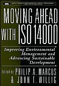 Moving Ahead with ISO 14000: Improving Environmental Management and Advancing Sustainable Development