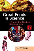 Great Feuds in Science Ten of the Liveliest Disputes Ever