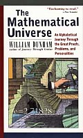 Mathematical Universe An Alphabetical Journey Through the Great Proofs Problems & Personalities