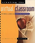 Creating the Virtual Classroom Distance Learning with the Internet