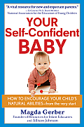 Your Self Confident Baby How to Encourage Your Childs Natural Abilities from the Very Start