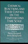 Chemical Reactions and Their Control on the Femtosecond Time Scale: 20th Solvay Conference on Chemistry, Volume 101