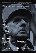 The Last Great Frenchman: A Life of General de Gaulle