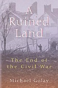 Ruined Land The End Of The Civil War