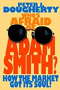 Whos Afraid Of Adam Smith How The Market