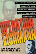 Operation Eichmann The Truth about the Pursuit Capture & Trial