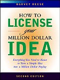 How to License Your Million Dollar Idea Everything You Need to Know to Turn a Simple Idea Into a Million Dollar Payday