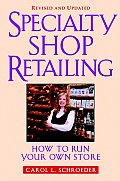 Specialty Shop Retailing How to Run Your Own Store