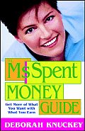 The Ms. Spent Money Guide: Get More of What You Want with What You Earn