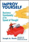 Improv Yourself Business Spontaneity at the Speed of Thought