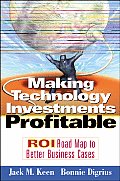 Making Technology Investments Profitable Roi Roadmap to Better Business Cases