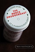 Merck Druggernaut The Inside Story Of A