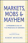 Markets Mobs & Mayhem A Modern Look at the Madness of Crowds