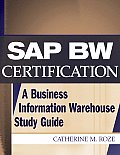 SAP Bw Certification: A Business Information Warehouse Study Guide