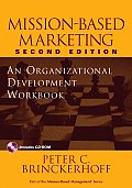 Mission-Based Marketing: An Organizational Development Workbook; A Companion to Mission-Based Marketing, Second Edition [With CDROM]