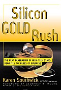 Silicon Gold Rush: The Next Generation of High-Tech Stars Rewrites the Rules of Business