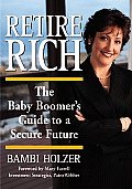Retire Rich The Baby Boomers Guide to a Secure Future