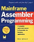 Mainframe Assembler Programming: A Complete Quick-Start Course in Assembler for Business Applications with Disk