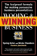 Wooing and Winning Business: The Foolproof Formula for Making Persuasive Business Presentations