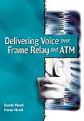 Delivering Voice Over Frame Relay & Atm