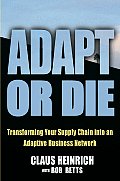 Adapt or Die Turning Your Supply Chain Into an Adaptive Business Network
