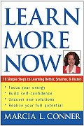 Learn More Now 10 Simple Steps to Learning Better Smarter & Faster