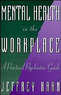 Mental Health in the Workplace: A Practical Psychiatric Guide