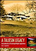 Taliesin Legacy The Architecture Of