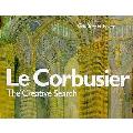 Le Corbusier The Creative Search