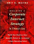 Building a Corporate Internet Strategy The IT Managers Guide