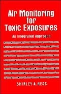 Air Monitoring for Toxic Exposures: An Integrated Approach (Industrial Health & Safety)