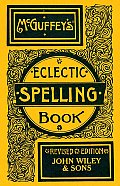 Mcguffeys Eclectic Spelling Book Revised Edition