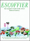 Escoffier The Complete Guide to the Art of Modern Cookery