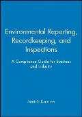 Environmental Reporting, Recordkeeping, and Inspections: A Compliance Guide for Business and Industry