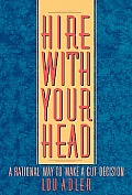 Hire With Your Head A Rational Way To Ma