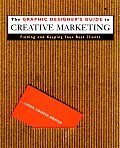 The Graphic Designer's Guide to Creative Marketing: Finding & Keeping Your Best Clients