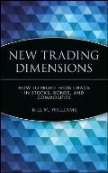 New Trading Dimensions: How to Profit from Chaos in Stocks, Bonds, and Commodities
