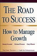 The Road to Success: How to Manage Growth: The Grant Thorton Llp Guide for Entrepreneurs