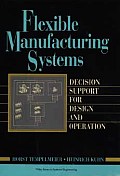 Flexible Manufacturing Systems: Decision Support for Design and Operation (Wiley Series in Systems Engineering)