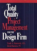 Total Quality Project Management for the Design Firm: How to Improve Quality, Increase Sales, and Reduce Costs