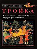 Troika A Communicative Approach to Russian Language Life & Culture