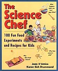 Science Chef 100 Fun Food Experiments & Recipes for Kids
