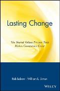 Lasting Change The Shared Value Process That Makes Companies Great