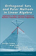 Orthogonal Sets and Polar Methods in Linear Algebra: Applications to Matrix Calculations, Systems of Equations, Inequalities, and Linear Programming