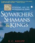 Skywatchers Shamans & Kings Astronomy & the Archaeology of Power