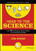 Head to Toe Science: Over 40 Eye-Popping, Spine-Tingling, Heart-Pounding Activities That Teach Kids about the Human Body