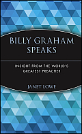 Billy Graham Speaks: Insight from the World's Greatest Preacher