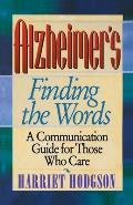 Alzheimers - Finding the Words: A Communication Guide for Those Who Care
