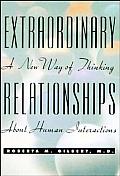 Extraordinary Relationships A New Way of Thinking about Human Interactions